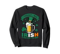 I Thought I Was Irish St Patrick’s Day Funny Beer Drinking Sweatshirt