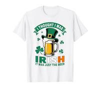 I Thought I was Irish St Patrick’s Day Funny Beer Drinking T-Shirt