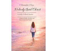 I Thought I was Nobody Until Christ: Gently Called Home