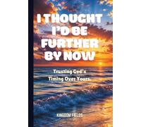 I THOUGHT I'D BE FURTHER BY NOW: Trusting God's Timing Over Yours (Hope & Healing Series)