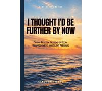 I Thought I'd Be Further By Now: Why You Feel Stuck and How to Finally Move Forward (Hope & Healing Series)