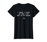 I thought i'd retired now i work for my husband T-Shirt