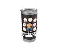 I Thought It was 5 Minutes Time Blindness to Late Stainless Steel Insulated Tumbler