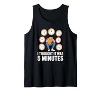 I Thought It was 5 Minutes Time Blindness to Late Tank Top