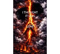 I Thought It Was Love: A Poetry Collection on Heartbreak, Healing, Self-Love, and Letting Go