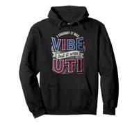 I Thought It Was Vibe But It Was UTI Bladder Puns Pullover Hoodie