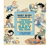 I Thought Labor Ended When the Baby Was Born: No. 4 (Baby Blues Scrapbook)