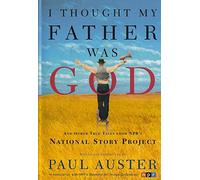 I Thought My Father Was God: And Other True Tales from Npr's National Story Project