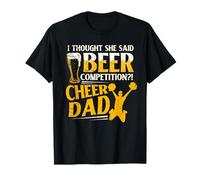 I Thought She Said Beer Competition Funny Cheer Dad Gift T-Shirt