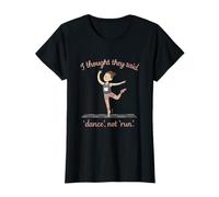 I Thought They Said Dance Not Run Runner Humor T-Shirt