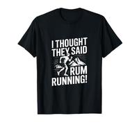 I Thought They Said Rum Running T-Shirt