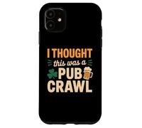 I Thought This was A Pub Crawl Funny St Patricks Day Run Case for iPhone 11