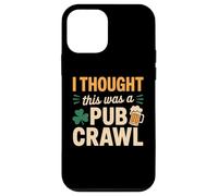 I Thought This was A Pub Crawl Funny St Patricks Day Run Case for iPhone 12 mini