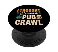 I Thought This was A Pub Crawl Funny St Patricks Day Run PopSockets Adhesive PopGrip