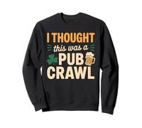 I Thought This was A Pub Crawl Funny St Patricks Day Run Sweatshirt