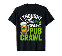 I Thought This was A Pub Crawl Shamrock Beer St Patricks Day T-Shirt