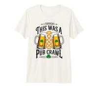 I Thought This was A Pub Crawl St Patrick’s Day Drinking Premium T-Shirt