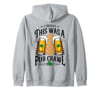 I Thought This Was A Pub Crawl St Patrick’s Day Drinking Zip Hoodie