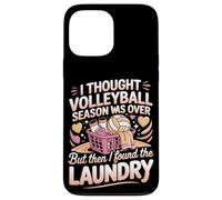 I Thought Volleyball Season Was Over Then I Found Laundry Case for iPhone 13 Pro Max