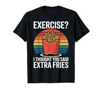 I Thought You Said Extra Fries Fast Food Humor Gym Fail T-Shirt