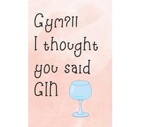 I Thought you said Gin Notebook A5 Paperback Lined