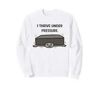 I Thrive Under Pressure Funny funny Stick man humor Sweatshirt