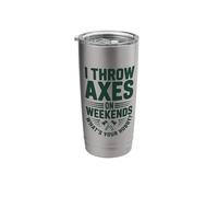 I Throw Axes On Weekends, What's Your Hobby? Axe Throwing Stainless Steel Insulated Tumbler