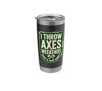 I Throw Axes On Weekends, What's Your Hobby? Axe Throwing Stainless Steel Insulated Tumbler