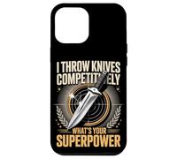 I Throw Knives Competitively Whats Your Superpower Case for iPhone 12 Pro Max