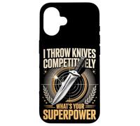 I Throw Knives Competitively Whats Your Superpower Case for iPhone 16
