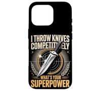 I Throw Knives Competitively Whats Your Superpower Case for iPhone 16 Pro