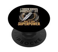 I Throw Knives Competitively Whats Your Superpower PopSockets Adhesive PopGrip