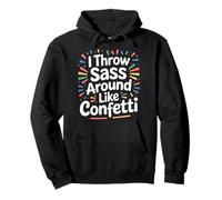 I Throw Sass Around Like Confetti Sassy Attitude |- Pullover Hoodie