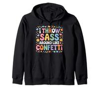 I Throw Sass Around Like Confetti Sassy Attitude - Zip Hoodie