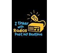 I Tinker With Radios Past My Bedtime: Funny Ham Amateur Radio Operator Blank Lined Journal Notebook