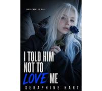 I Told Him Not To Love Me (Commitment Is Hell)