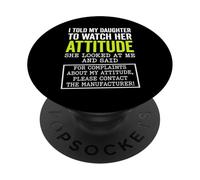 I Told My Daughter to Watch Her Attitude Funny Parent PopSockets Adhesive PopGrip