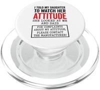 I Told My Daughter to Watch Her Attitude Funny Parent PopSockets PopGrip for MagSafe
