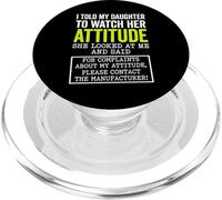 I Told My Daughter to Watch Her Attitude Funny Parent PopSockets PopGrip for MagSafe