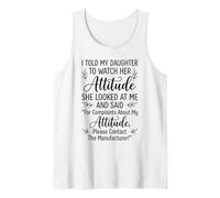 I Told My Daughter to Watch Her Attitude Funny Parent Tank Top