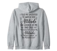 I Told My Daughter to Watch Her Attitude Funny Parent Zip Hoodie