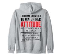 I Told My Daughter to Watch Her Attitude Funny Parent Zip Hoodie