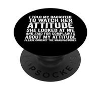 i Told My Daughter to Watch her Attitude she Looked at me PopSockets Adhesive PopGrip