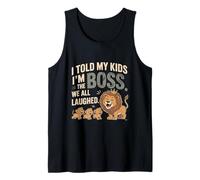 I Told My Kids I’m the Boss We All Laughed Father’s Day Gift Tank Top