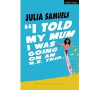 I Told My Mum I Was Going on an R.E. Trip ... (Modern Plays)