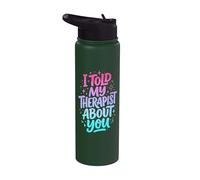 I Told My Therapist About You Stainless Steel Insulated Water Bottle