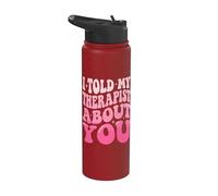 I Told My Therapist About You Stainless Steel Insulated Water Bottle