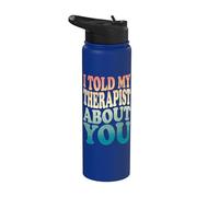 I Told My Therapist About You Stainless Steel Insulated Water Bottle