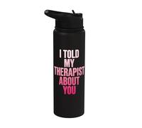I Told My Therapist About You Stainless Steel Insulated Water Bottle