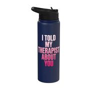 I Told My Therapist About You Stainless Steel Insulated Water Bottle